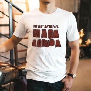 I’m Not Apart Of A Maga Agenda Shirt