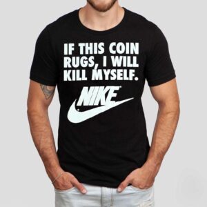 If This Coin Rugs I Will Kill Myself Shirt