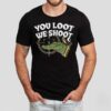 Jd Delay You Loot We Shoot Shirt