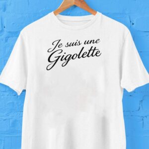 Je Suis Une Gigolette Shirt