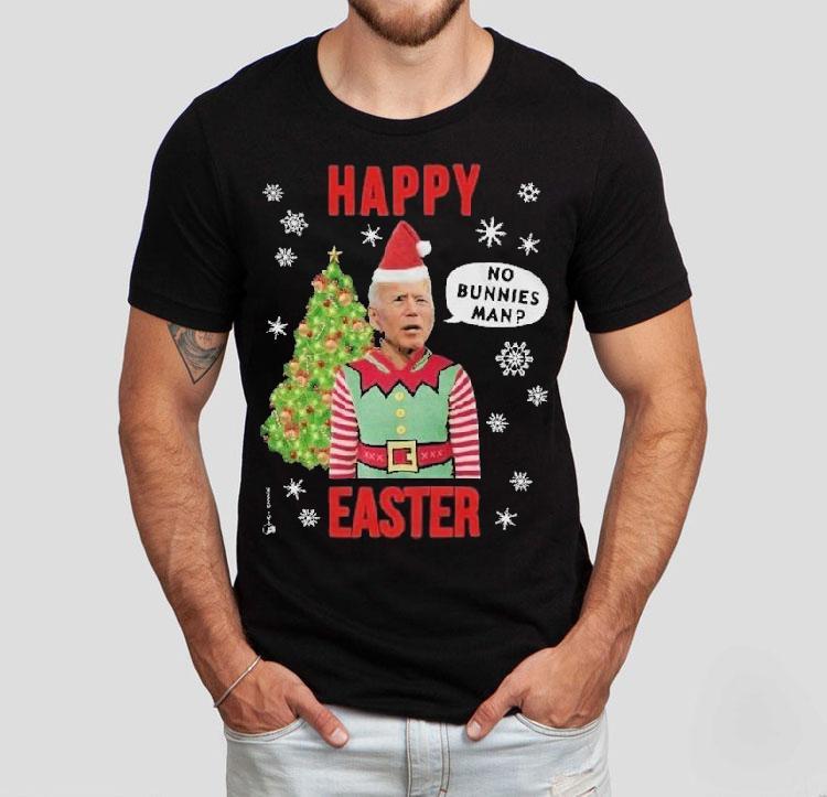 Joe Biden Happy Easter No Bunnies Man Christmas Shirt Joe Biden Happy Easter No Bunnies Man Christmas Shirt