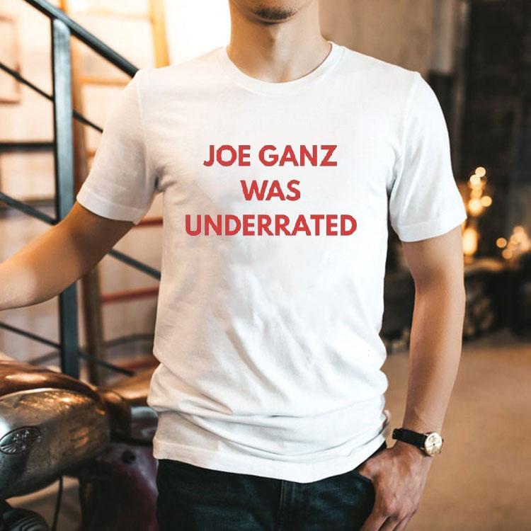 Joe Ganz Was Underrated Shirt Joe Ganz Was Underrated Shirt