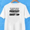 Judge Me When You’re Perfect Otherwise Shut Up Shirt
