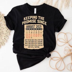 Keeping The Promise Since August 2021 Shirt