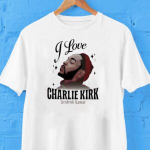 Kendrick Lamar I Love Charlie Kirk Shirt