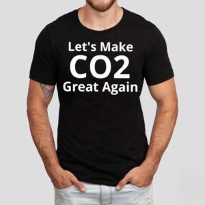 Let’s Make Co2 Great Again Shirt