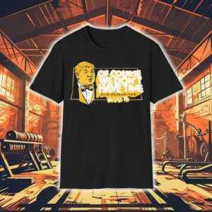 Lord Alfred Hayes Wwe Of Course We Don’t Have Time Wrestle Me Shirt