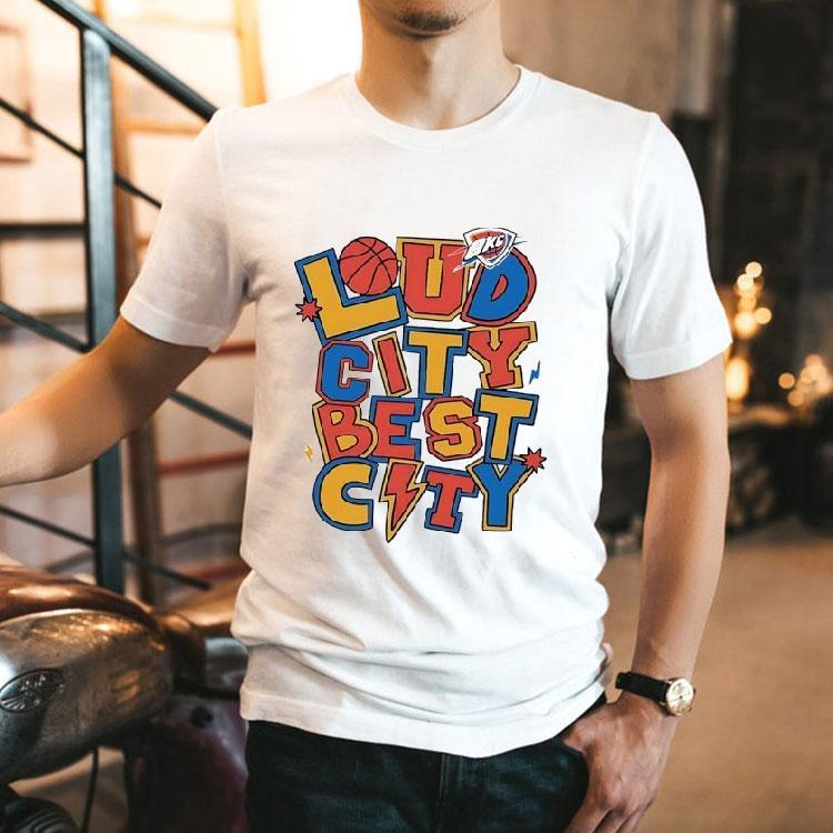 Loud City Best City Oklahoma City Thunder Shirt Loud City Best City Oklahoma City Thunder Shirt