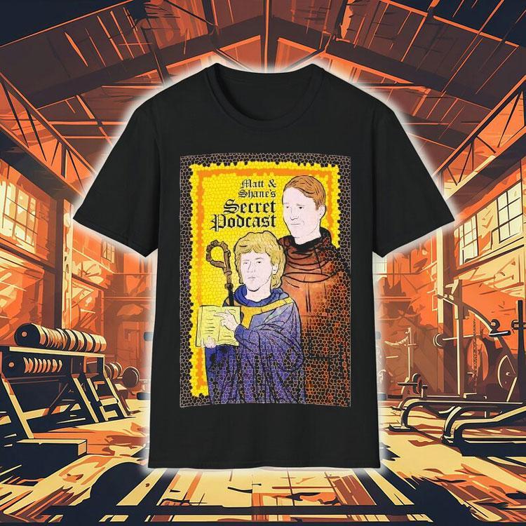 Matt And Shane’s Serret Podcast Saint Shirt Matt And Shane’s Serret Podcast Saint Shirt