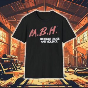 Mbh To Resist Drugs And Violence Shirt
