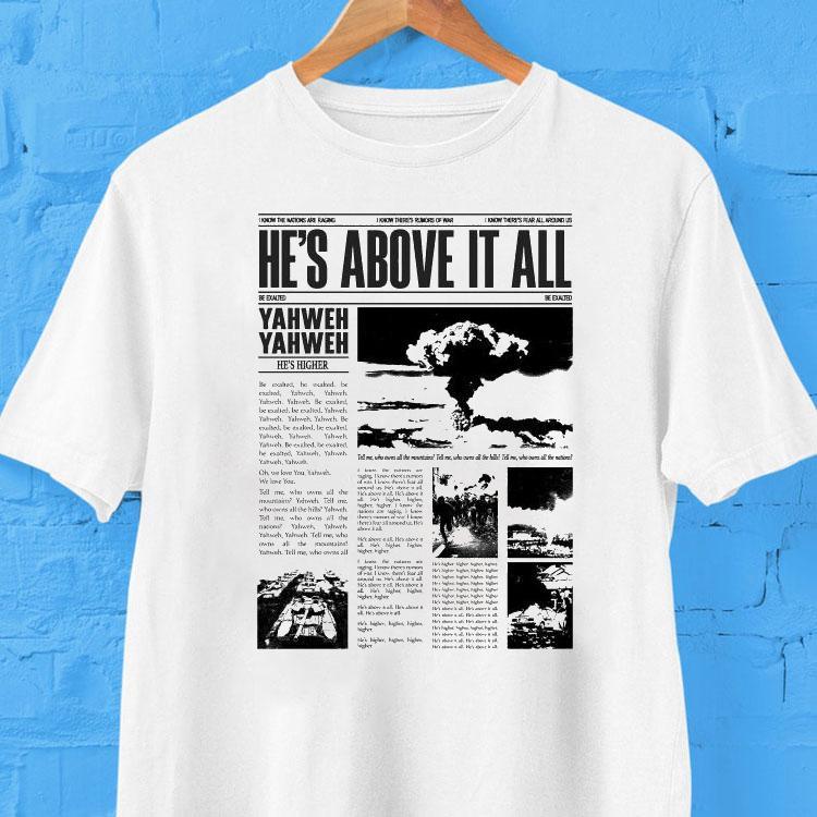 Mercy Culture He’s Above It All Yahweh He’s Higher Shirt Mercy Culture He’s Above It All Yahweh He’s Higher Shirt