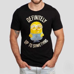 Minions Definitely Up To Something Shirt