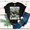 Moshing Is My Cardio Shirt