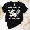 Our Kind Of Country Shirt