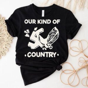 Our Kind Of Country Shirt