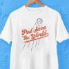 Pod Save The World Shirt