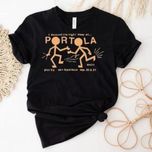 Portola Music Festival I Danced The Night Away At San Francisco Party People 2025 Shirt Portola Music Festival I Danced The Night Away At San Francisco Party People 2025 Shirt