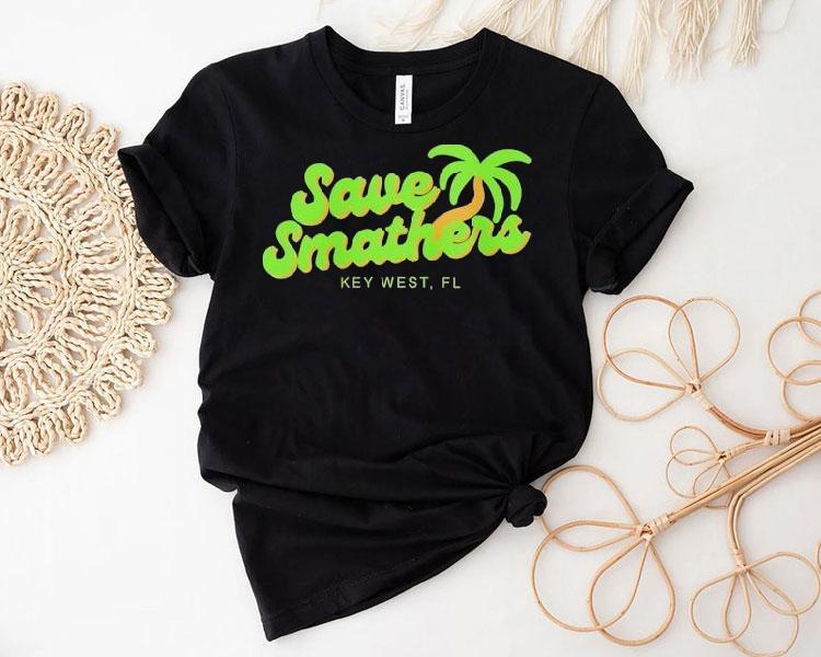 Save Smathers Key West Fl Shirt Save Smathers Key West Fl Shirt