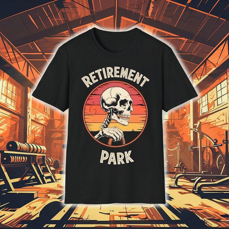Skeleton Retirement Park Vintage Shirt Skeleton Retirement Park Vintage Shirt