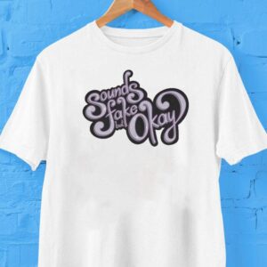 Sounds Fake But Okay Shirt