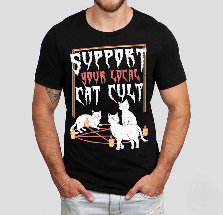 Support Your Local Cat Cult Cat Shirt Support Your Local Cat Cult Cat Shirt