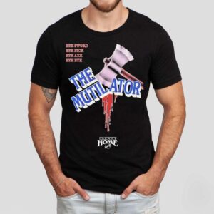 The Mutilator Bye Sword Bye Pick Bye Axe Bye Bye Palace Home Video Shirt