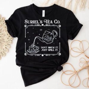 The Roaming Reader Suriel’s Tea Co Don’t Brew It Just Spill It Shirt