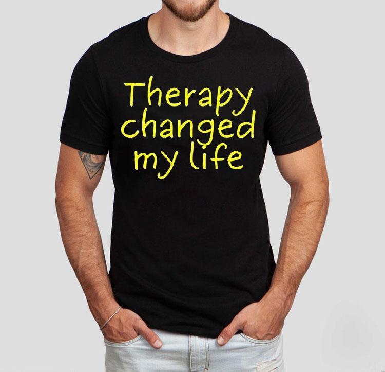 Therapy Changed My Life Shirt Therapy Changed My Life Shirt