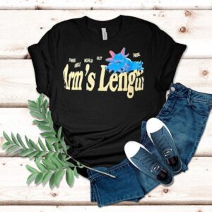 There’s A Whole World Out There At Arm’s Length Shirt