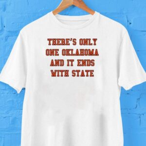 There’s Only One Oklahoma And It Ends With State Oklahoma State Cowboys Shirt There’s Only One Oklahoma And It Ends With State Oklahoma State Cowboys Shirt
