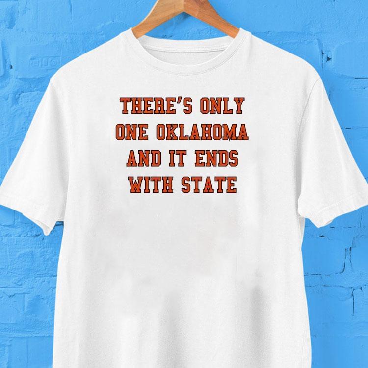 There’s Only One Oklahoma And It Ends With State Oklahoma State Cowboys Shirt There’s Only One Oklahoma And It Ends With State Oklahoma State Cowboys Shirt