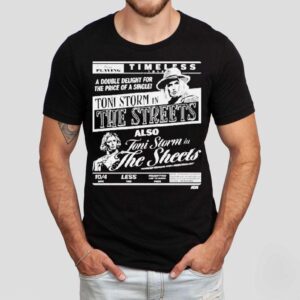 Toni Storm The Streets Toni Storm In The Sheets Timeless Double Delight Shirt