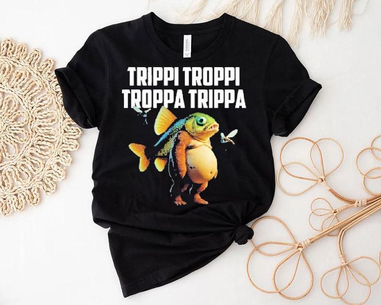 Trippi Troppi Troppa Trippa Fish Shirt Trippi Troppi Troppa Trippa Fish Shirt