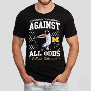 University Of Michigan Against All Odds Lillian Vallimont Michigan Wolverines Softball Shirt