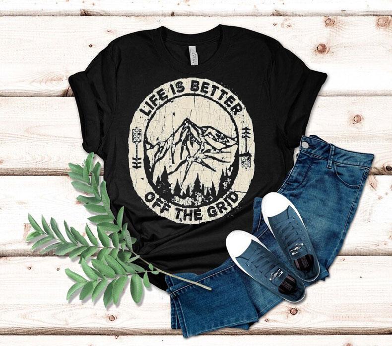Wild Wonderful Off Grid Life Is Better Off The Grid Shirt Wild Wonderful Off Grid Life Is Better Off The Grid Shirt
