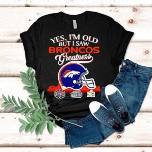 Yes I’m Old But I Saw Denver Broncos Greatness Super Bowl City Skyline Shirt Yes I’m Old But I Saw Denver Broncos Greatness Super Bowl City Skyline Shirt