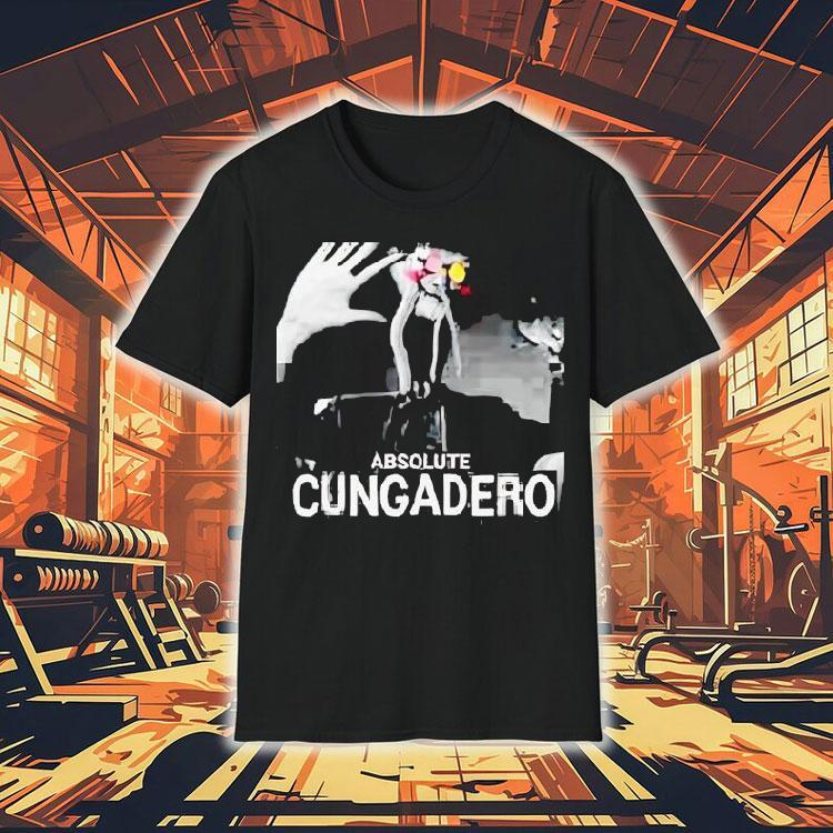 Absolute Cungadero Shirt Absolute Cungadero Shirt