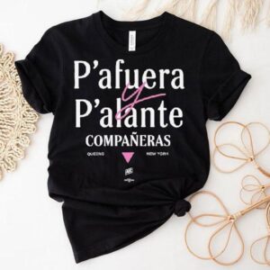 Alexandria Ocasio-cortez P’afuera P’alante Compaeras Queens New York Shirt