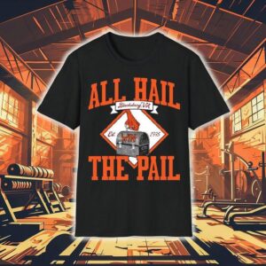 All Hail The Pail Est 1995 Virginia Tech Hokies Shirt