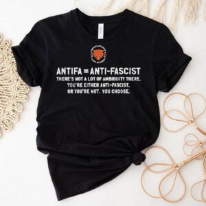 Antifa Is Anti Fascist There's Not A Lot Of Ambiguity There You're Either Anti Fascist Or You're Not You Choose Shirt 1 Antifa Is Anti Fascist There S Not A Lot Of Ambiguity There You Re Either Anti Fascist Or You Re Not You Choose Tshirt
