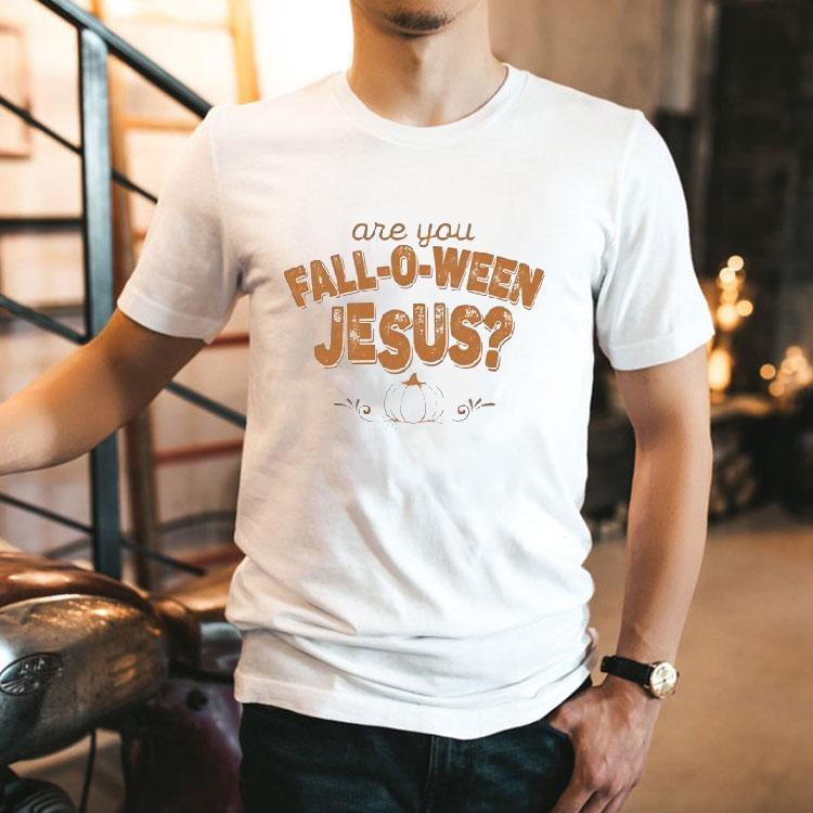 Are You Fall-o-ween Jesus Halloween Shirt Are You Fall-o-ween Jesus Halloween Shirt