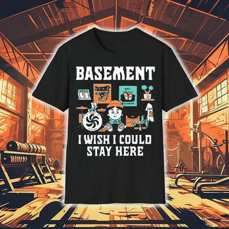 Basement I Wish I Could Stay Here Pug Shirt Basement I Wish I Could Stay Here Pug Shirt