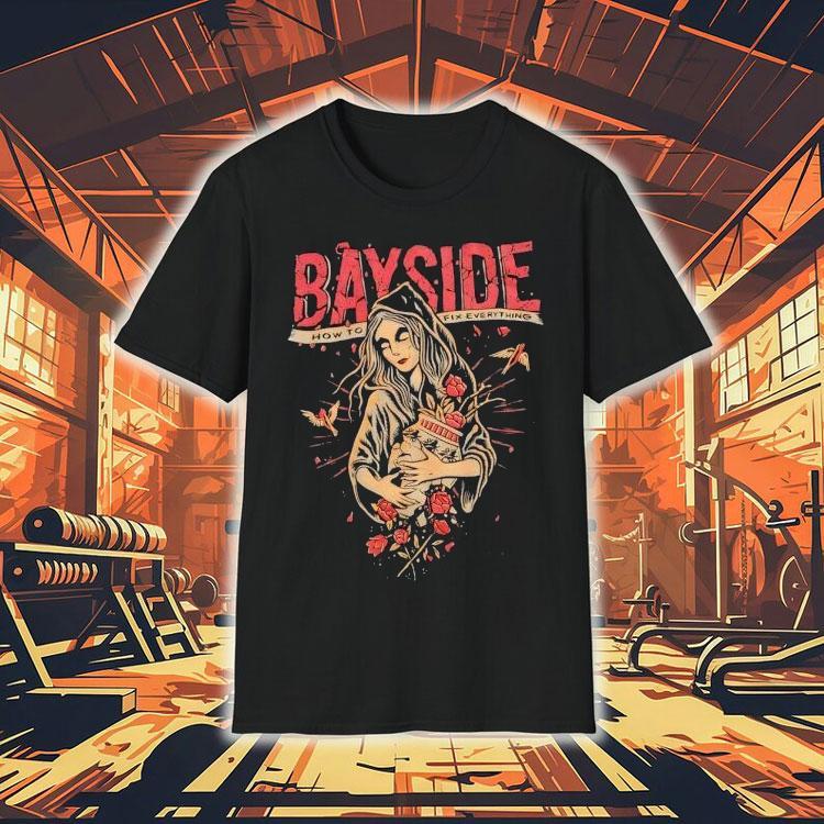 Bayside How To Fix Everything Shirt Bayside How To Fix Everything Shirt