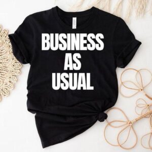 Business As Usual Shirt