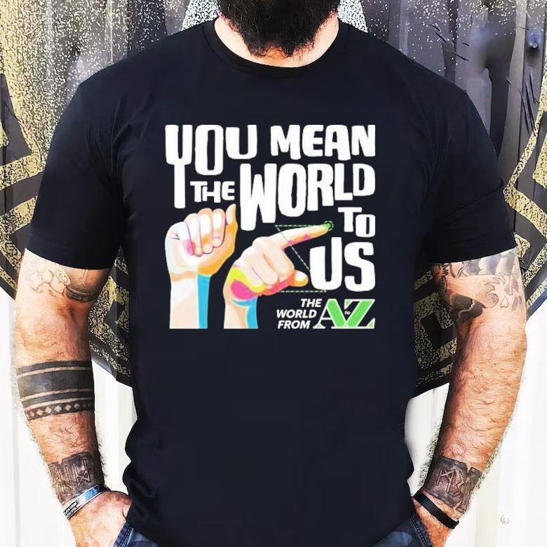 Carl Azuz You Mean The World To Us The World From To Az Logo Shirt Carl Azuz You Mean The World To Us The World From To Az Logo Shirt