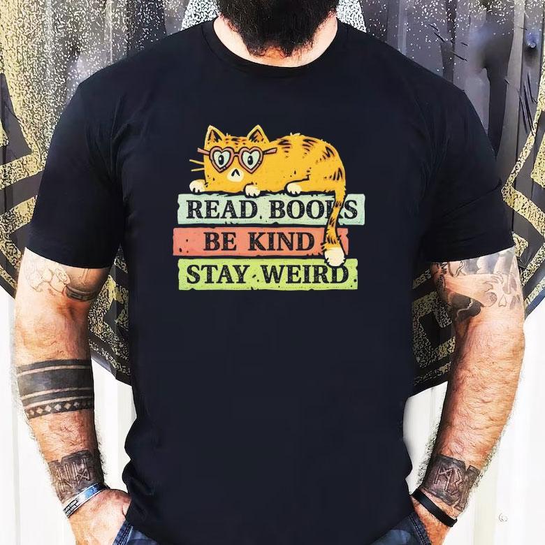 Cat Read Books And Stay Weird Shirt Cat Read Books And Stay Weird Shirt