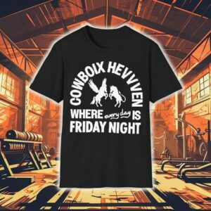 Cowboix Hevvven Where Everyday Is Friday Night Shirt 1 Cowboix Hevvven Where Everyday Is Friday Nigh Tshirt