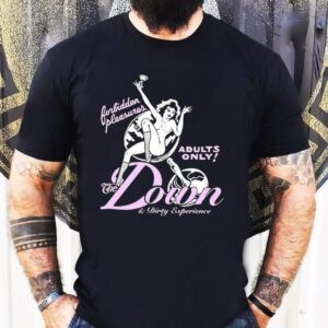 Dade The Down And Dirty Experience Forbidden Pleasures Adults Only Shirt
