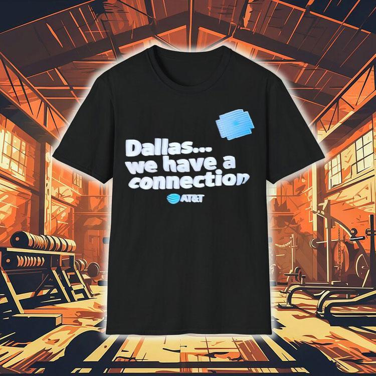 Dallas We Have A Connection Shirt Dallas We Have A Connection Shirt