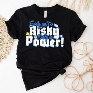 Early Isn’t Risky Early Is Power Shirt